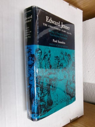 Item #34614 Edward Jenner: The Cheltenham Years 1795-1823 (Being a Chronicle of the Vaccination...