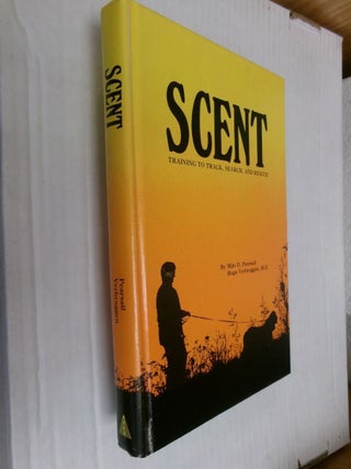 Item #34654 Scent: Training to Track, Search, and Rescue. Milo D. Pearsall, Hugo Verbruggen