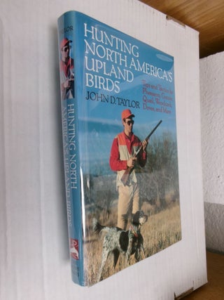 Item #34660 Hunting North American Upland Birds: Tips and Tactics for Pheasants, Grouse, Quail,...