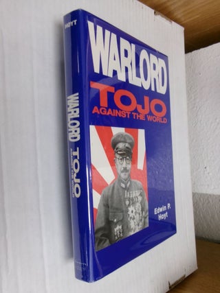 Item #34661 Warlord: Tojo Against the World. Edwin P. Hoyt