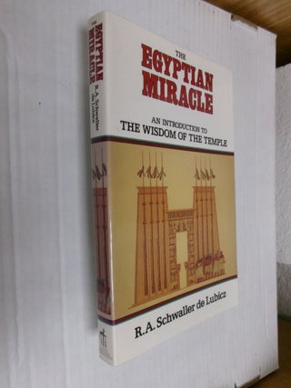 Item #34673 The Egyptian Miracle: An Introduction To The Wisdom Of The Temple. R. A. Schwaller de...