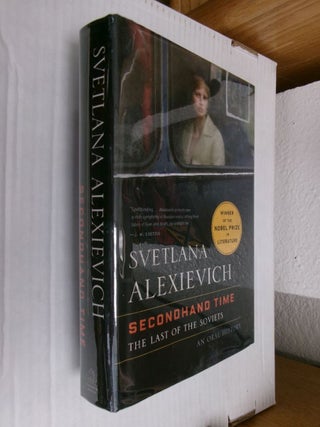 Item #34686 Secondhand Time: The Last of the Soviets. Svetlana Alexievich, Bela Shayevich