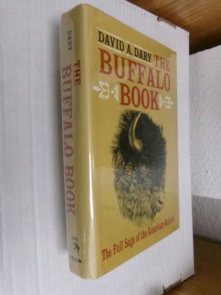 Item #34711 The Buffalo Book: The Full Saga of the American Animal. David A. Dary