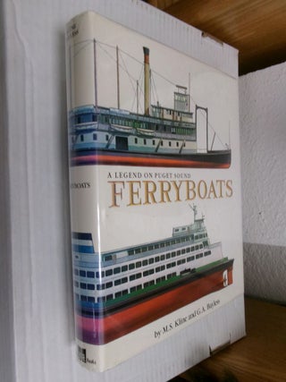 Item #34713 Ferryboats: A Legend on Puget Sound. M. S. Kline, G. A Bayless