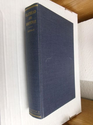 Item #34716 Flathead and Kootenay: The Rivers, the Tribes and the Region's Traders. Olga...