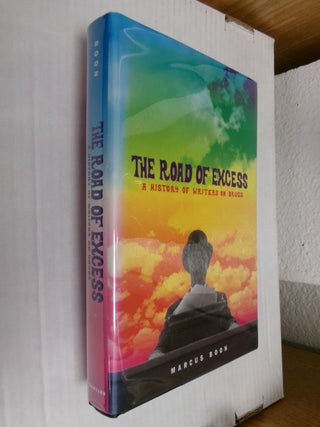 Item #34736 The Road of Excess: A History of Writers on Drugs. Marcus Boon