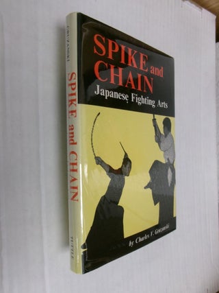 Item #34746 Spike and Chain: Japanese Fighting Arts. Charles V. Gruzanski