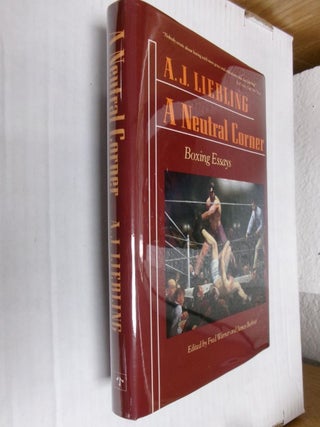 Item #34775 A Neutral Corner: Boxing Essays. A. J. Liebling, Fred Warner, James Barbour