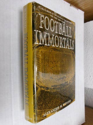 Item #34782 Football Immortals. Alexander M. Weyand