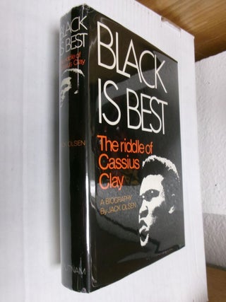 Item #34783 Black Is Best: The Riddle of Cassius Clay. Jack Olsen