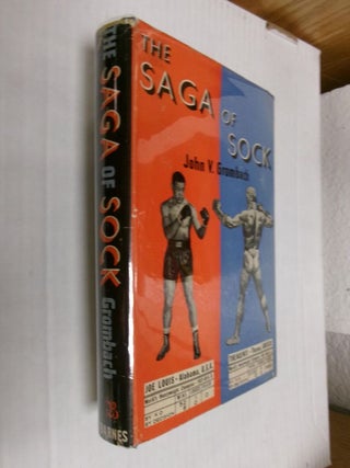Item #34784 The Saga of Sock: A Complete Story of Boxing. John V. Grombach