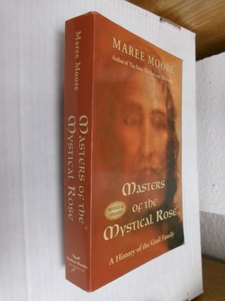 Item #34800 Masters of the Mystical Rose: A History of the Grail Family. Maree Moore