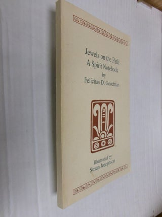 Item #34809 Jewels on the Path: A Spirit Notebook. Felicitas D. Goodman