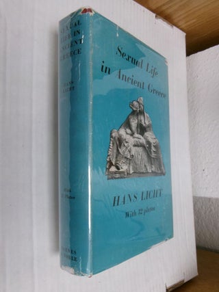 Item #34851 Sexual Life in Ancient Greece. Hans Licht, J. H. Freese, Lawrence H. Dawson