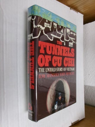 Item #34856 The Tunnels of Cu Chi: The Untold Story of Vietnam. Tom Mangold, John Penycate