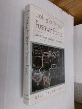Item #34865 Looking for Heroes in Postwar France: Albert Camus, Max Jacob, Simone Weil. Neal...
