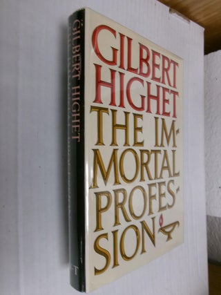 Item #34866 The Immortal Profession. Gilbert Highet