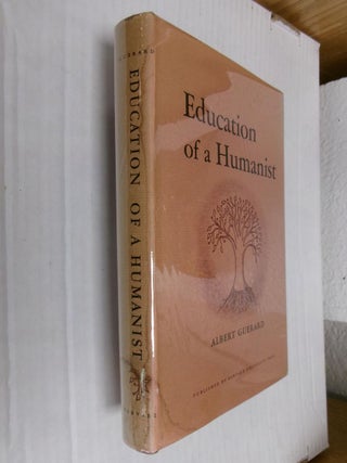 Item #34889 Education of a Humanist. Albert Guerard