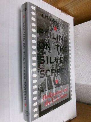 Item #34906 Sailing On The Silver Screen: Hollywood and the U.S. Navy. Lawrence Suid