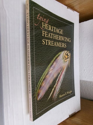 Item #34914 Tying Heritage Featherwing Streamers. Sharon E. Wright