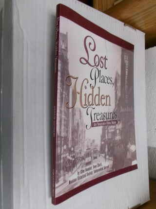 Item #34926 Lost Places, Hidden Treasures: Rare Photographs of Helena, Montana. Ellen Baumler,...