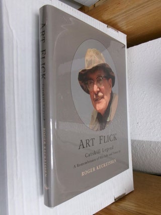 Item #34932 Art Flick: Catskill Legend (A Remembrance of His Life and Times). Roger Keckeissen