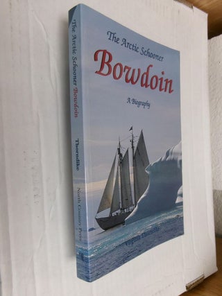 Item #34953 The Arctic Schooner Bowdoin: A Biography. Virginia Thorndike