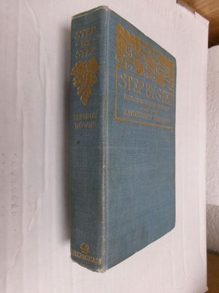 Item #34962 Step By Step: A Story of High Ideals. Mrs. George Sheldon Downs