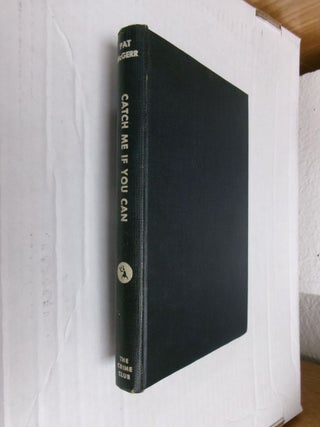 Item #34964 Catch Me If You Can. Pat McGerr