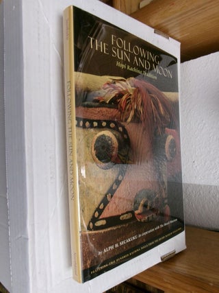 Item #34994 Following The Sun And Moon: Hopi Kachina Tradition. Alph H. Secakuku