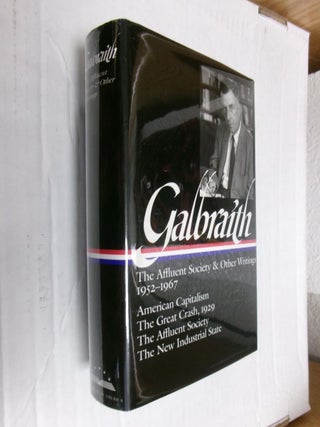 Item #34999 Galbraith: The Affluent Society and Other Writings 1952-1967 (American Capitalism -...