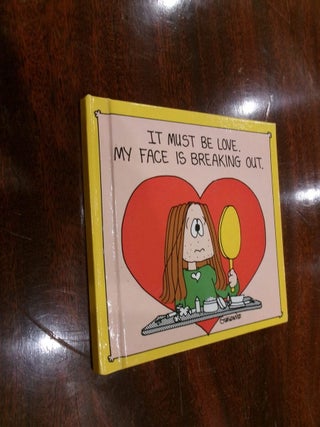 Item #35045 It Must Be Love. My Face Is Breaking Out. Cathy Guisewite