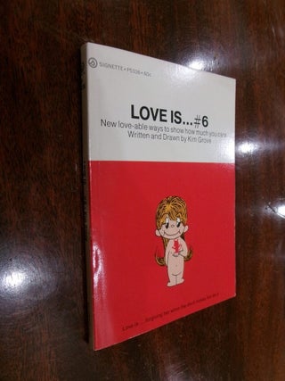 Item #35052 Love Is... #6 (New Love-able ways to show how much you care). Kim Grove