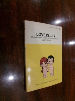 Item #35053 Love Is... #7 (Delightful new ways to tie that lover's knot). Kim Grove