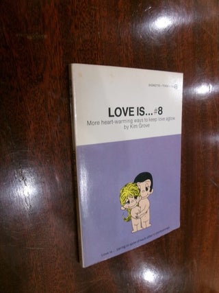 Item #35054 Love Is... #8 (More heart-warming ways to keep love aglow). Kim Grove