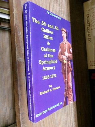 Item #35060 The .58- and .50- Caliber Rifles & Carbines of the Springfield Armory 1865-1872....