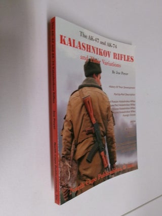 Item #35068 The AK-47 and AK-74 Kalashnikov Rifles and Their Variations. Joe Poyer, Craig Riesch