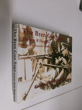 Item #35069 The Bren Gun Saga: Revised and Expanded Edition. Thomas B. Dugelby, R. Blake Stevens