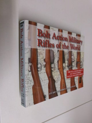 Item #35078 Bolt Action Military Rifles of the World. Stuart C. Mowbray, Joe Puleo