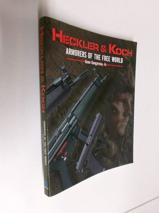 Item #35083 Heckler & Koch: Armorers of the Free World. Gene Gangarosa Jr