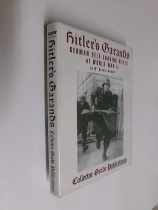 Item #35101 Hitler's Garands: German Self-Loading Rifles of World War II. W. Darrin Weaver,...