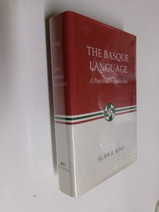 Item #35130 The Basque Language: A Practical Introduction. Alan R. King