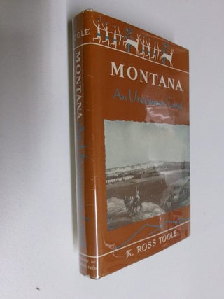 Item #35131 Montana: An Uncommon Land. K. Ross Toole