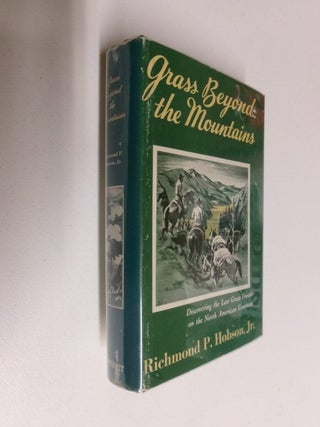 Item #35141 Grass Beyond the Mountains: Discovering the Last Great Cattle Frontier on the North...