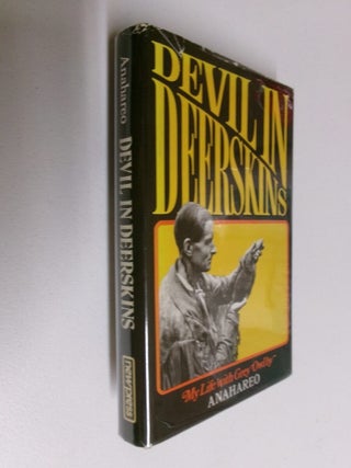 Item #35143 Devil in Deerskins: My Life with Grey Owl. Anahareo