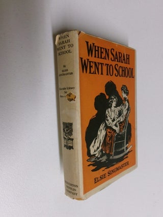 Item #35144 When Sarah Went To School. Elsie Singmaster