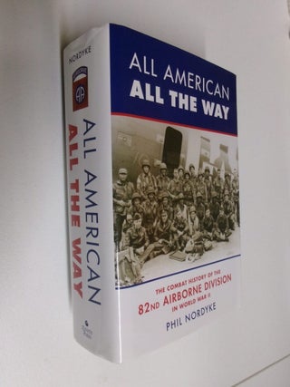 Item #35167 All American All The Way: The Combat History of the 82nd Airborne Division in World...