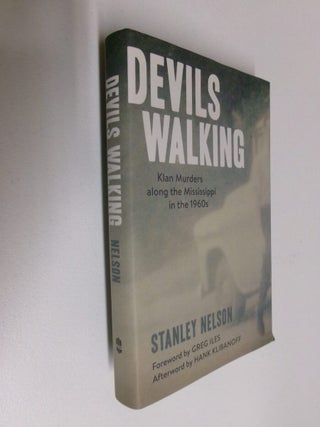 Item #35168 Devils Walking: Klan Murders along the Mississippi in the 1960s. Stanley Nelson