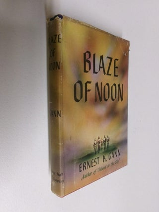 Item #35174 Blaze of Noon. Ernest K. Gann