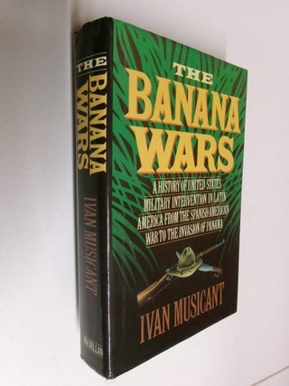 Item #35188 The Banana Wars: A History of United States Military Intervention in Latin America...